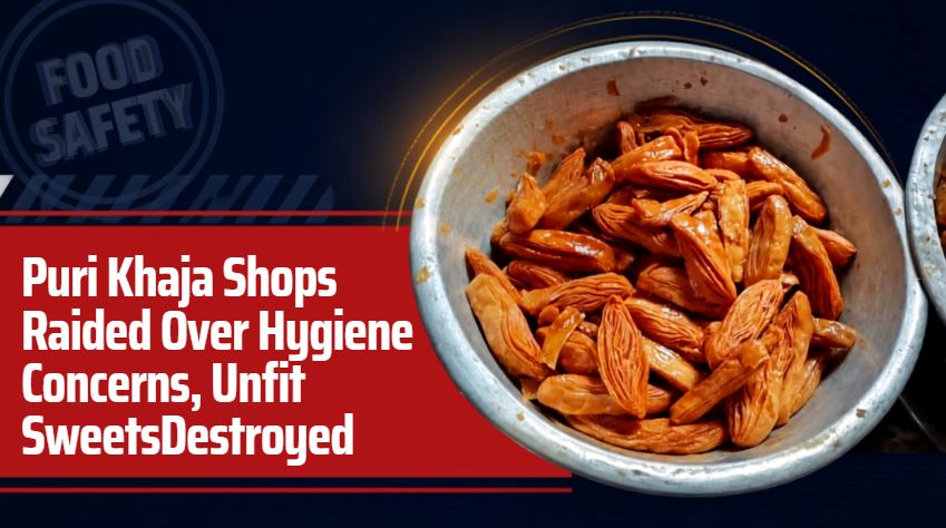 Puri Khaja Shops Raided Over Hygiene Concerns, Unfit Sweets Destroyed